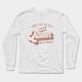 Queen, not a princess Long Sleeve T-Shirt